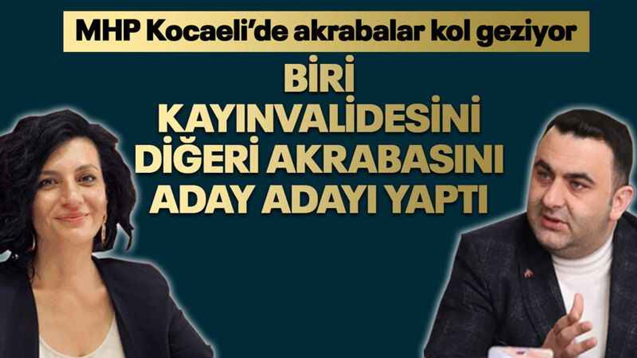 Biri kayınvalidesini diğeri akrabasını aday adayı yaptı